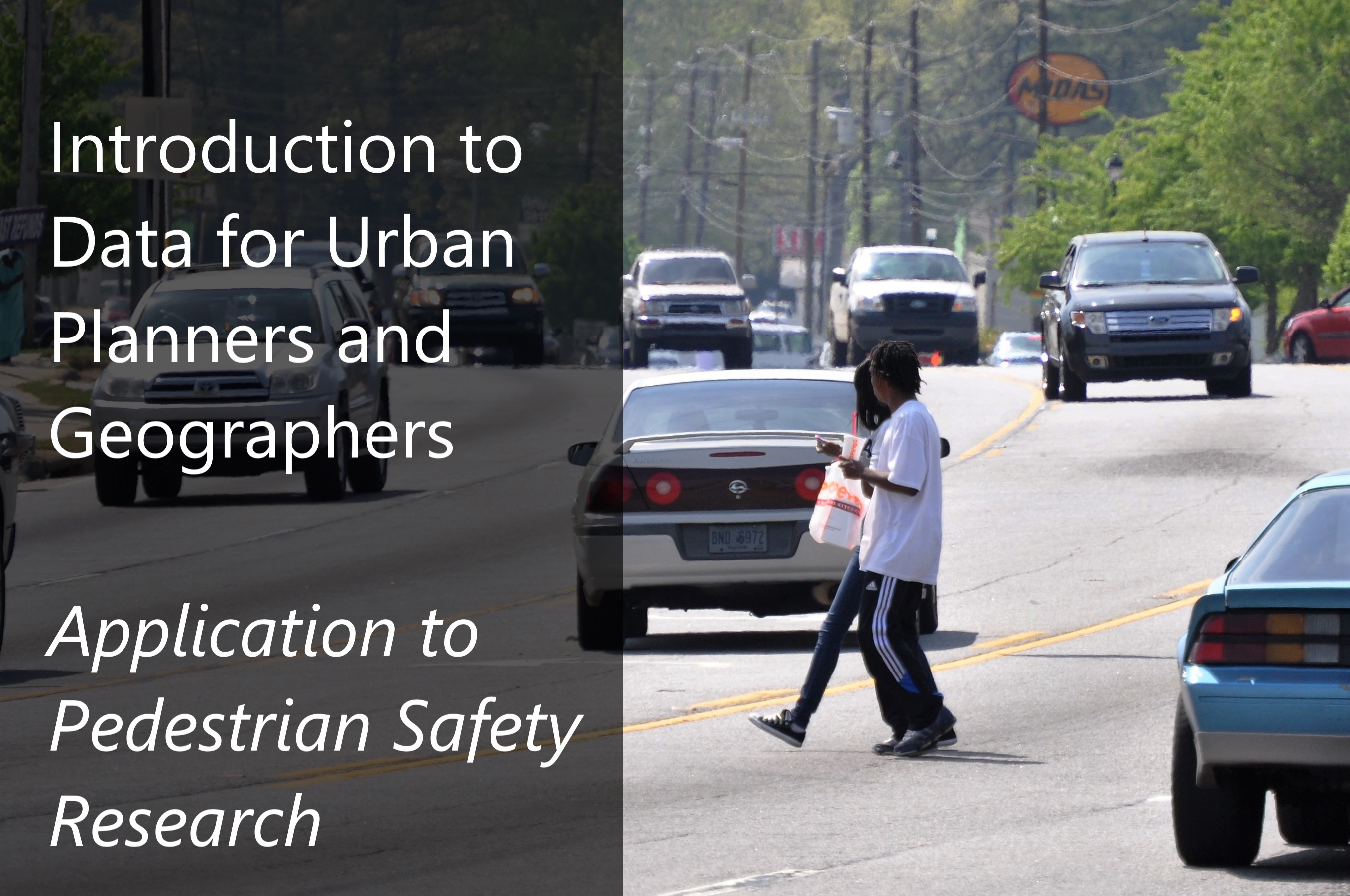 Introduction to Data for Urban Planners and Geographers | Application to Pedestrian Safety Research
